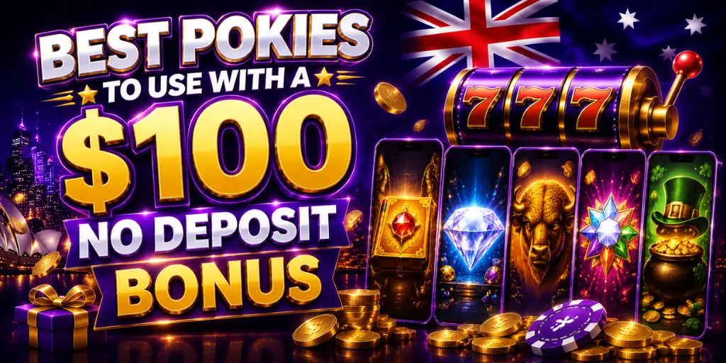Best Pokies To Use With A $100 No Deposit Bonus